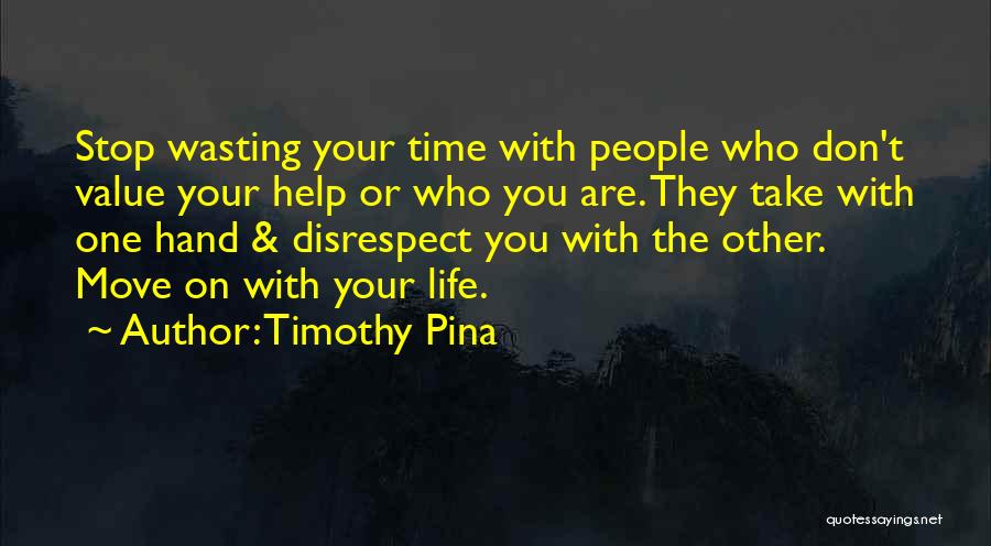 Wasting Your Life Quotes By Timothy Pina