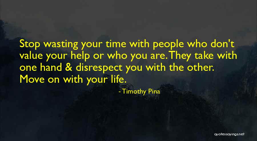 Wasting Your Life Quotes By Timothy Pina