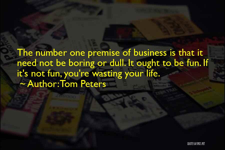 Wasting Your Life Quotes By Tom Peters