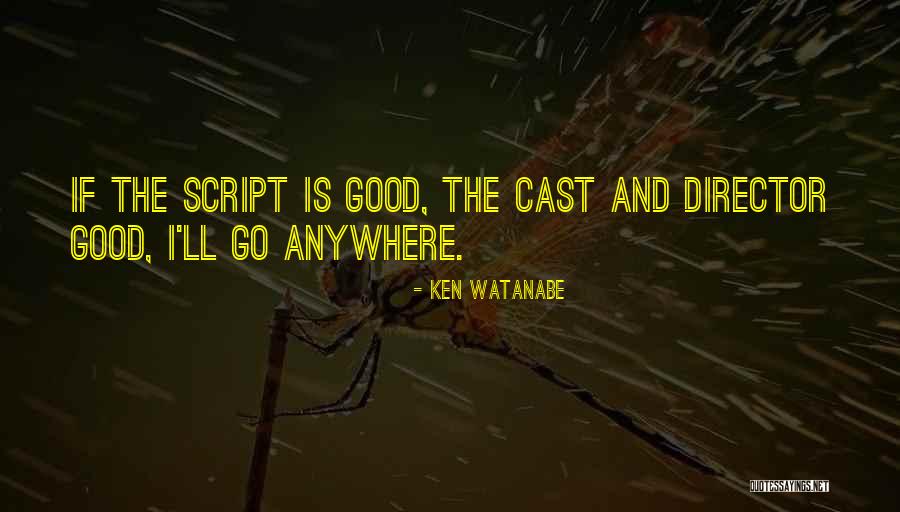 Watanabe Ken Quotes By Ken Watanabe