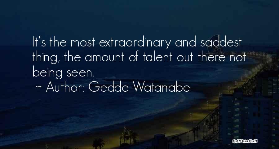 Watanabe Quotes By Gedde Watanabe