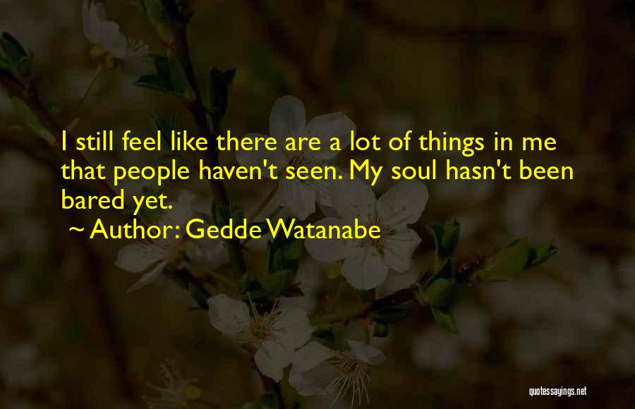 Watanabe Quotes By Gedde Watanabe