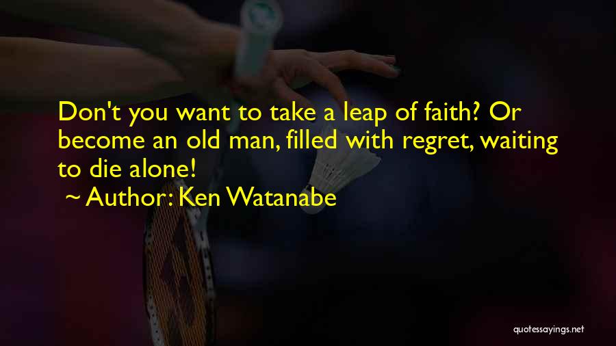 Watanabe Quotes By Ken Watanabe