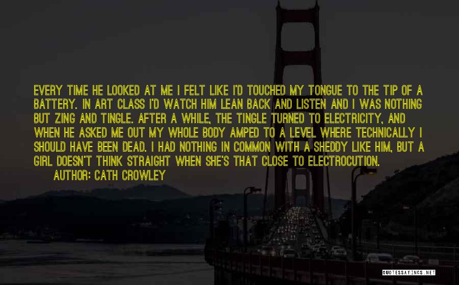 Watch And Listen Quotes By Cath Crowley