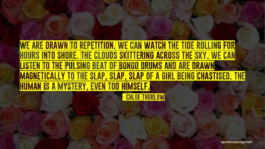 Watch And Listen Quotes By Chloe Thurlow Watch And Listen Quotes By Chloe Thurlow