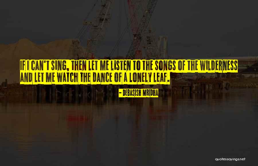 Watch And Listen Quotes By Debasish Mridha Watch And Listen Quotes By Debasish Mridha