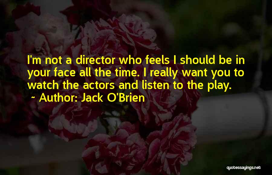 Watch And Listen Quotes By Jack O'Brien