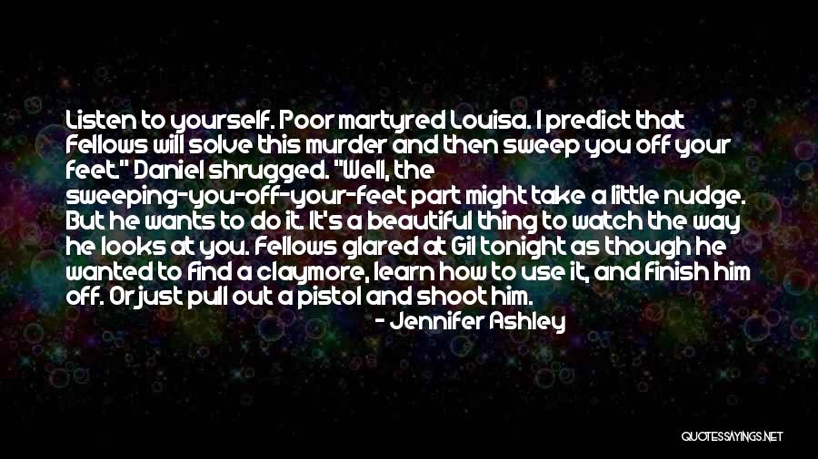 Watch And Listen Quotes By Jennifer Ashley Watch And Listen Quotes By Jennifer Ashley