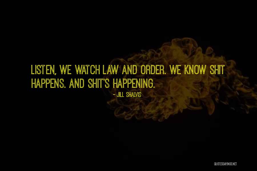 Watch And Listen Quotes By Jill Shalvis Watch And Listen Quotes By Jill Shalvis