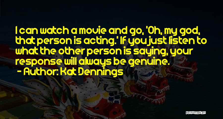 Watch And Listen Quotes By Kat Dennings