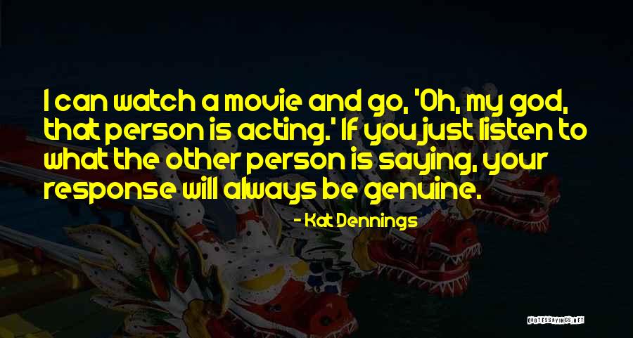 Watch And Listen Quotes By Kat Dennings