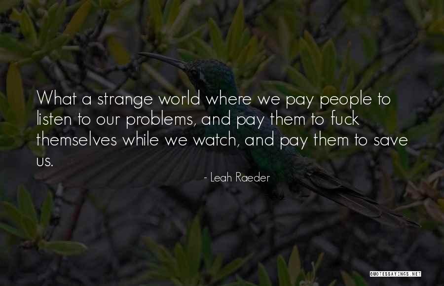 Watch And Listen Quotes By Leah Raeder