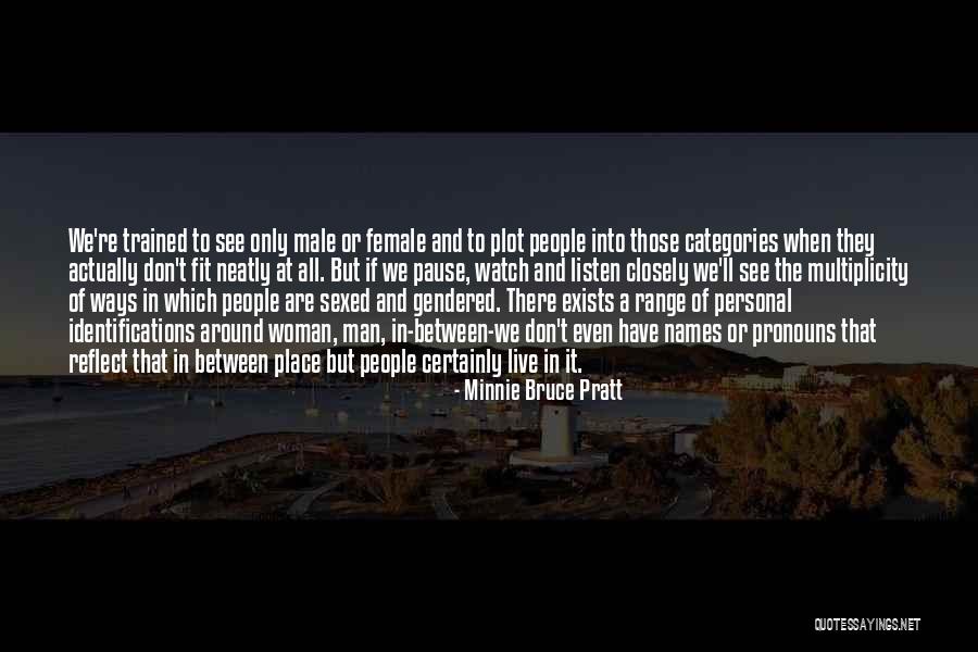 Watch And Listen Quotes By Minnie Bruce Pratt