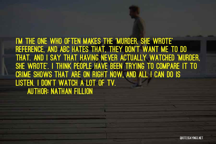 Watch And Listen Quotes By Nathan Fillion
