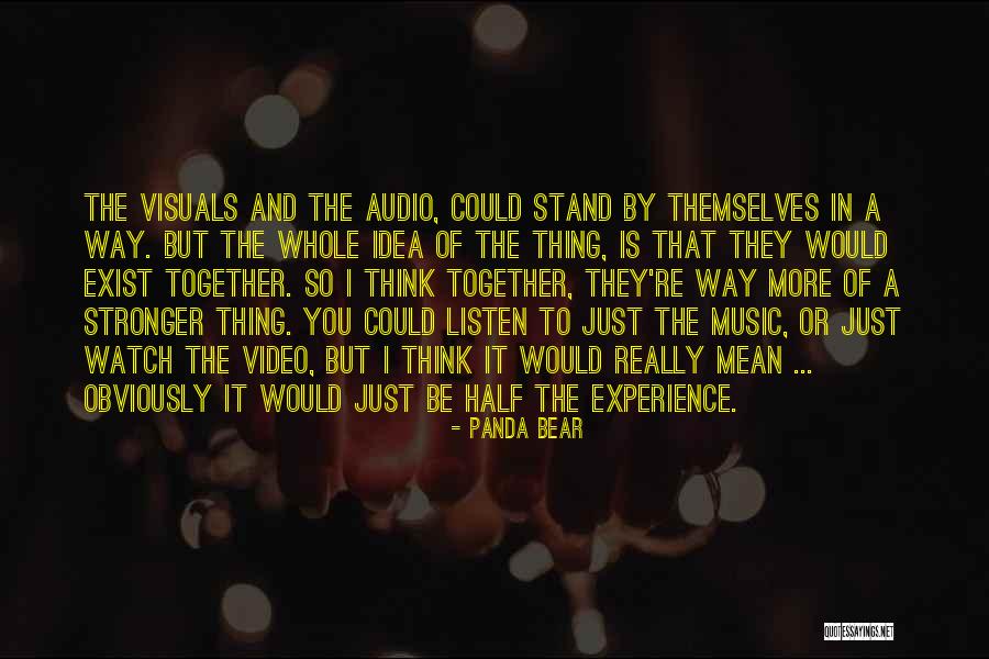 Watch And Listen Quotes By Panda Bear Watch And Listen Quotes By Panda Bear