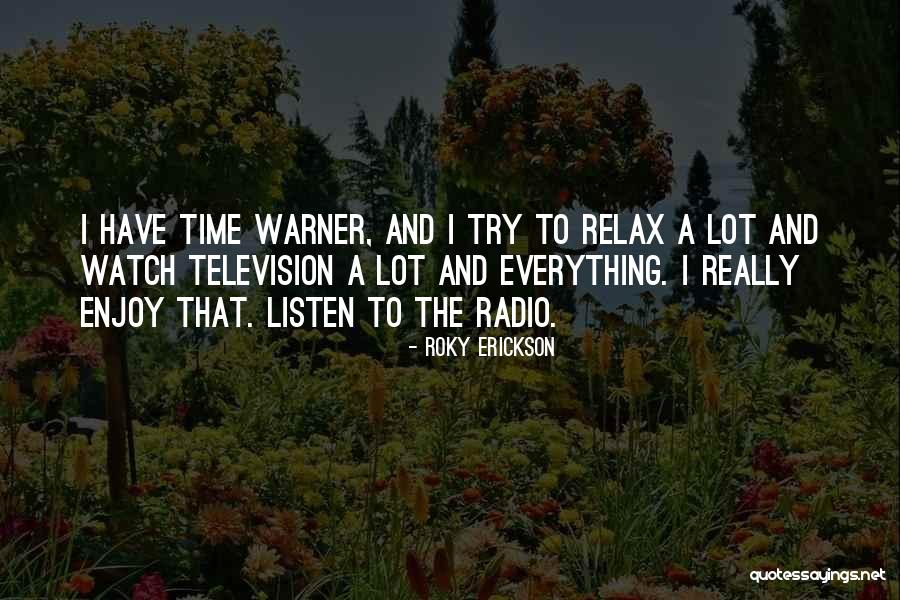 Watch And Listen Quotes By Roky Erickson Watch And Listen Quotes By Roky Erickson