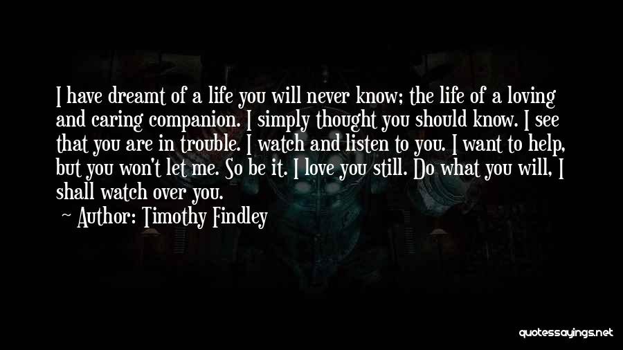 Watch And Listen Quotes By Timothy Findley