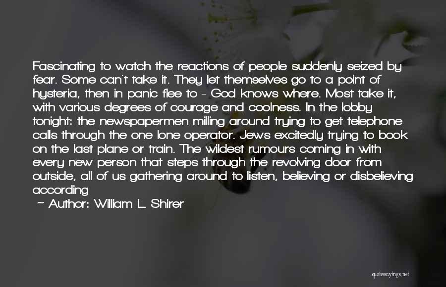 Watch And Listen Quotes By William L. Shirer