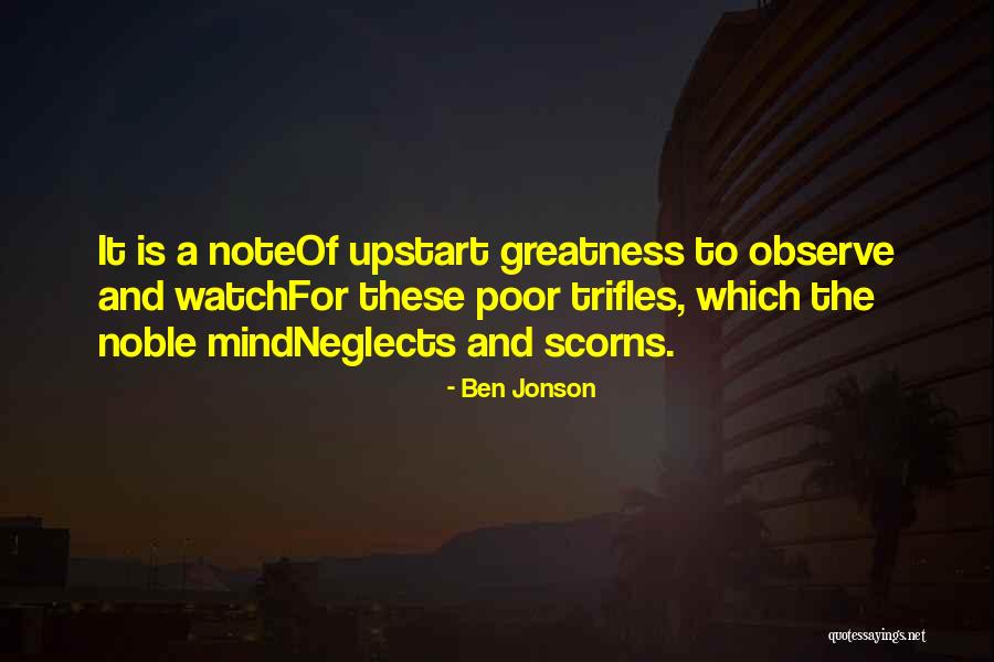 Watch And Observe Quotes By Ben Jonson