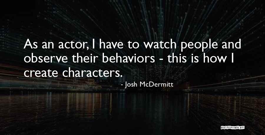 Watch And Observe Quotes By Josh McDermitt