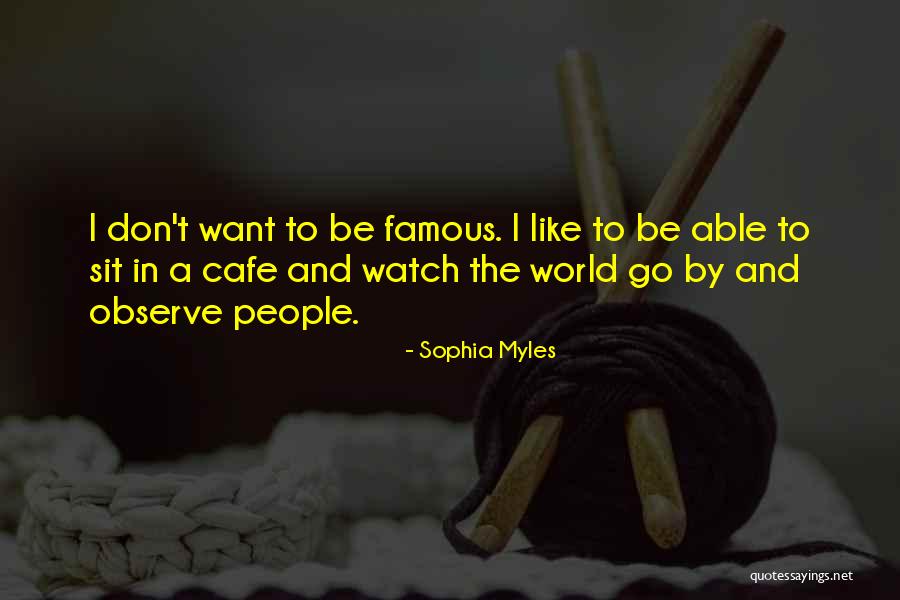 Watch And Observe Quotes By Sophia Myles