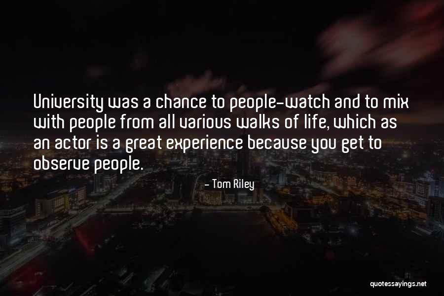 Watch And Observe Quotes By Tom Riley