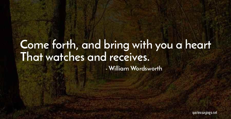 Watch And Observe Quotes By William Wordsworth