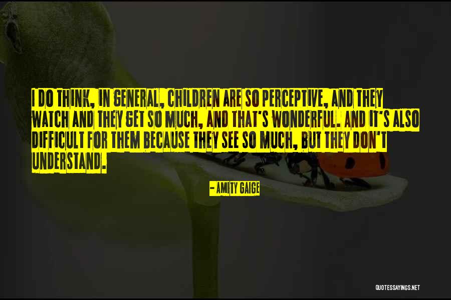 Watch And See Quotes By Amity Gaige Watch And See Quotes By Amity Gaige
