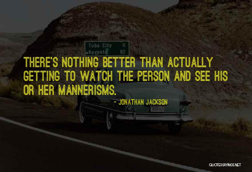 Watch And See Quotes By Jonathan Jackson Watch And See Quotes By Jonathan Jackson