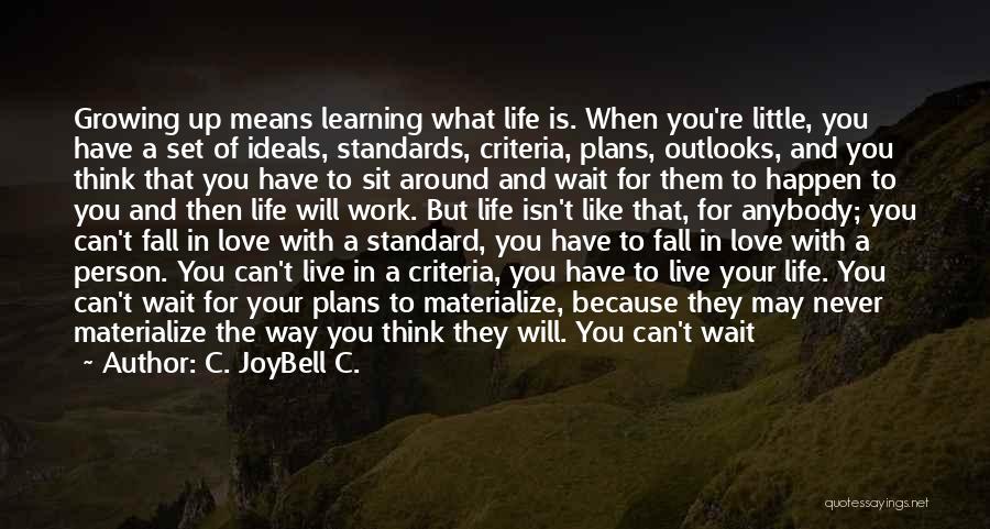 Watch And Wait Quotes By C. JoyBell C.