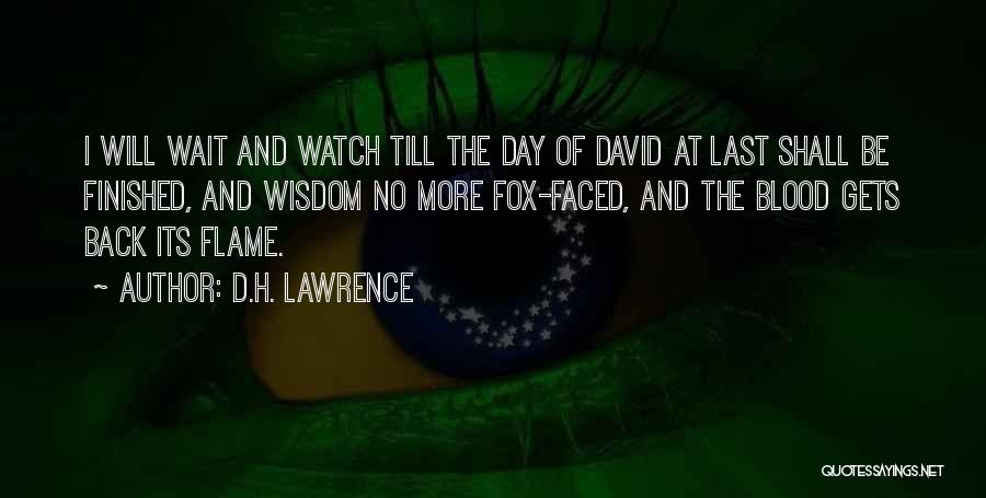 Watch And Wait Quotes By D.H. Lawrence