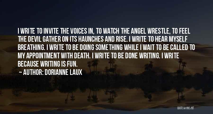 Watch And Wait Quotes By Dorianne Laux