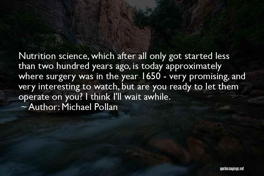Watch And Wait Quotes By Michael Pollan