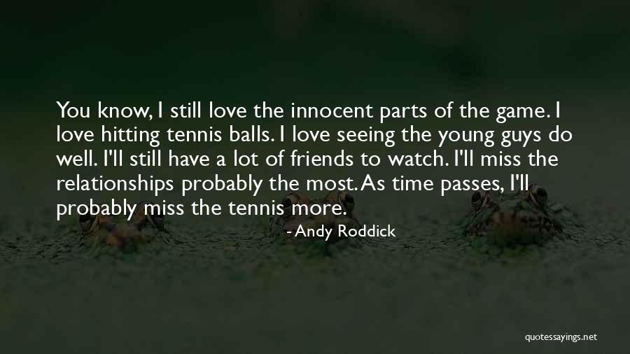 Watch Andy Quotes By Andy Roddick Watch Andy Quotes By Andy Roddick