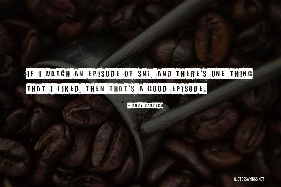 Watch Andy Quotes By Andy Samberg Watch Andy Quotes By Andy Samberg