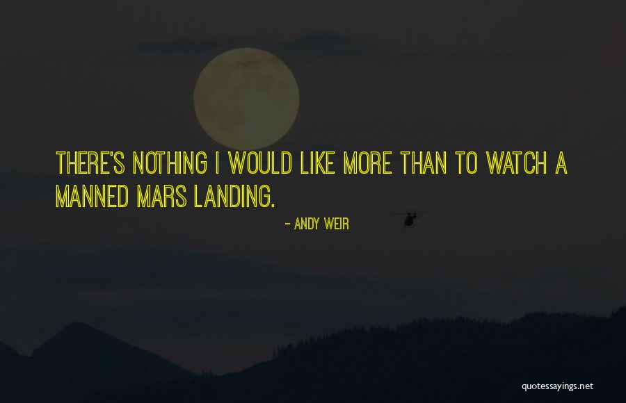 Watch Andy Quotes By Andy Weir Watch Andy Quotes By Andy Weir