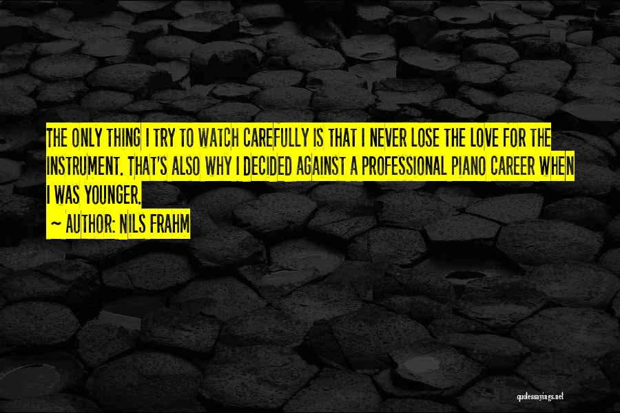 Watch Carefully Quotes By Nils Frahm