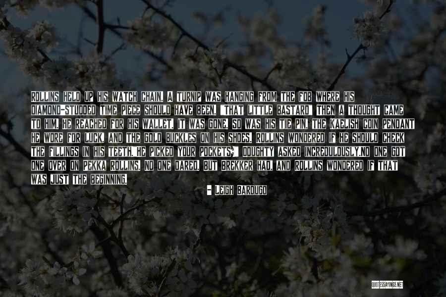Watch Chain Quotes By Leigh Bardugo Watch Chain Quotes By Leigh Bardugo