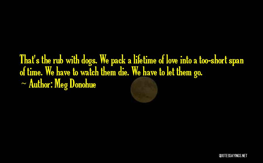 Watch Dogs Quotes By Meg Donohue