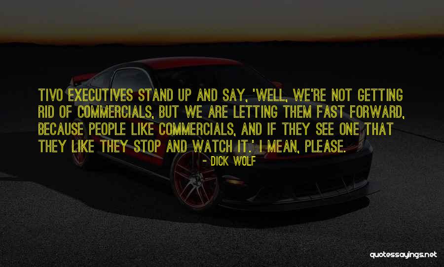 Watch How You Say Things Quotes By Dick Wolf