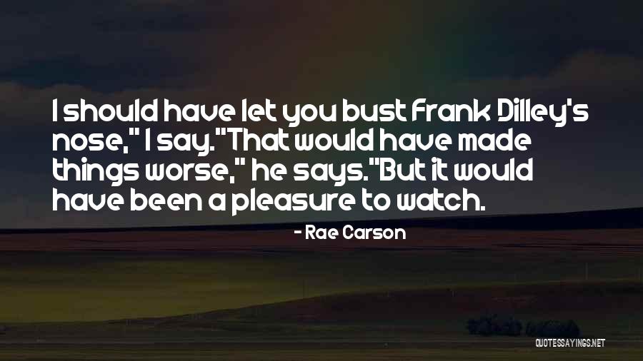 Watch How You Say Things Quotes By Rae Carson