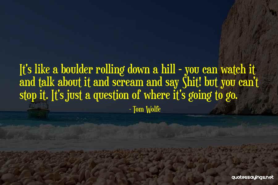 Watch How You Say Things Quotes By Tom Wolfe Watch How You Say Things Quotes By Tom Wolfe