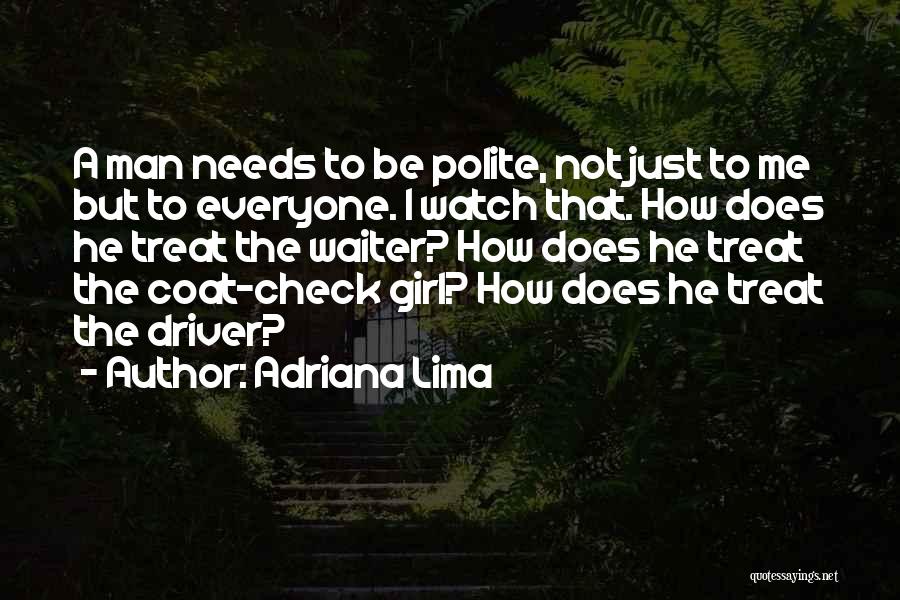 Watch How You Treat Others Quotes By Adriana Lima