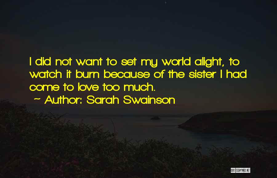 Watch It Burn Quotes By Sarah Swainson