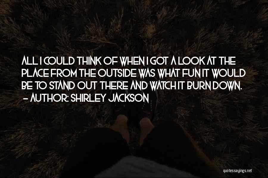 Watch It Burn Quotes By Shirley Jackson