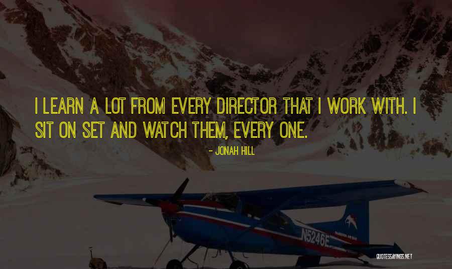 Watch Jonah Hill Quotes By Jonah Hill Watch Jonah Hill Quotes By Jonah Hill