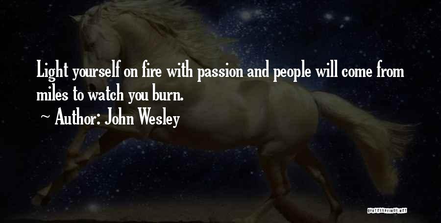 Watch Me Burn Quotes By John Wesley