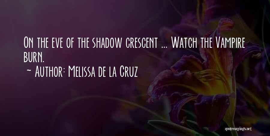 Watch Me Burn Quotes By Melissa De La Cruz