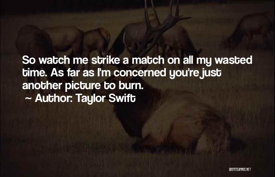 Watch Me Burn Quotes By Taylor Swift