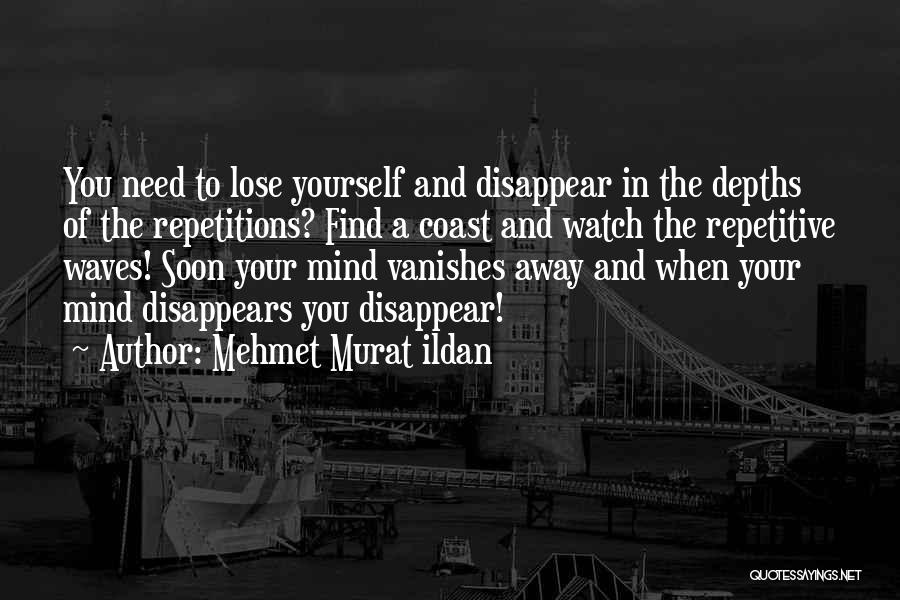 Watch Me Disappear Quotes By Mehmet Murat Ildan
